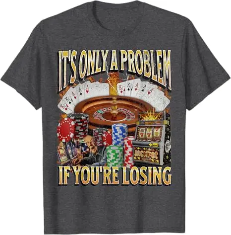 Nur ein Problem, wenn Sie verliert. Lustiges Glücksspiel-Bootleg-T-Shirt, sarkastischer Spruch, T-Shirt, Neuheitsgeschenk, kurzärmeliges Y2k-Streetwear-Top – Detail 8
