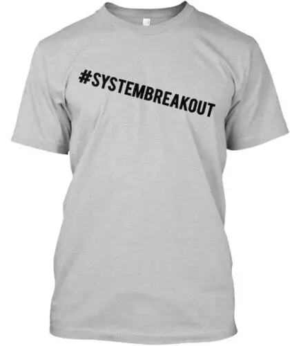 System Break Out T-Shirt Made in the USA Size S to 5XL