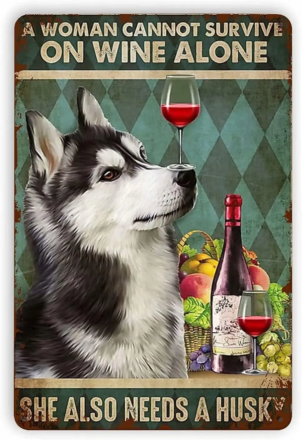 A Woman Cannot Survive on Wine Alone SHe Also Needs A Husky Funny Tin Sign Vintage Fine Cave Art Decorations Metal Sign Wall Dec