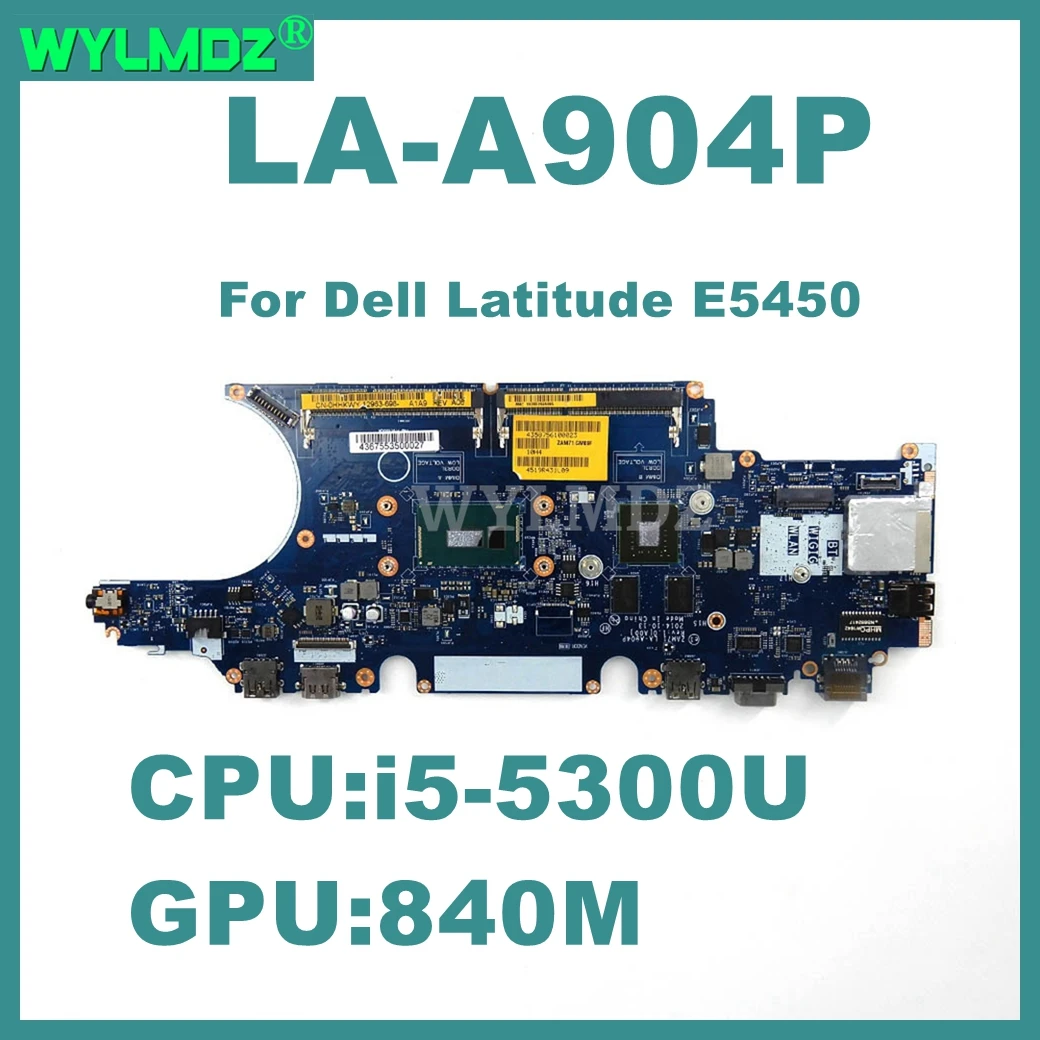 

LA-A904P Notebook Mainboard For Dell Latitude E5450 Laptop Motherboard with i5-5300U CPU N15S-GM-S-A2 GPU 100% Tested OK