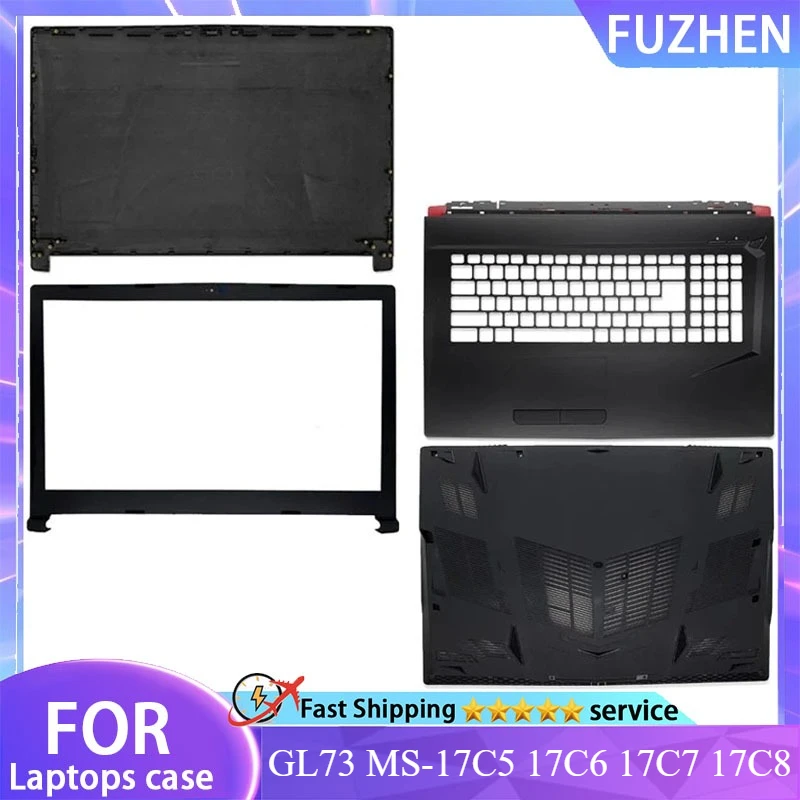 New For GL73 MS-17C5 17C6 17C7 17C8 Series Laptop LCD Back Cover/Front Bezel/Plamrest /Bottom Case Replace Shell