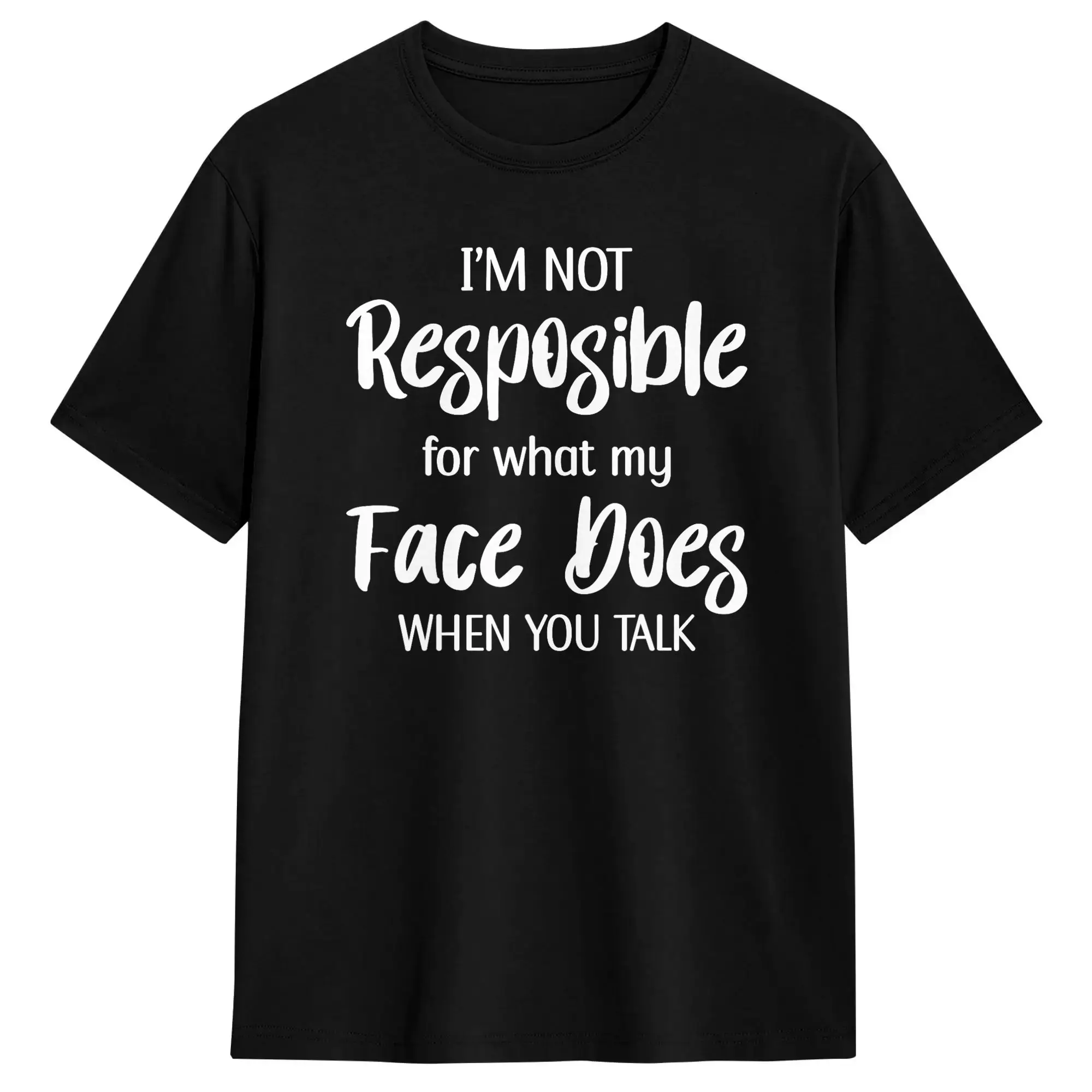 Oversized T-Shirt I Am Not Responsible For What My Face Does When You Talk 100% Cotton T Shirts  Hip Hop Tee Shirt Short Sleeve