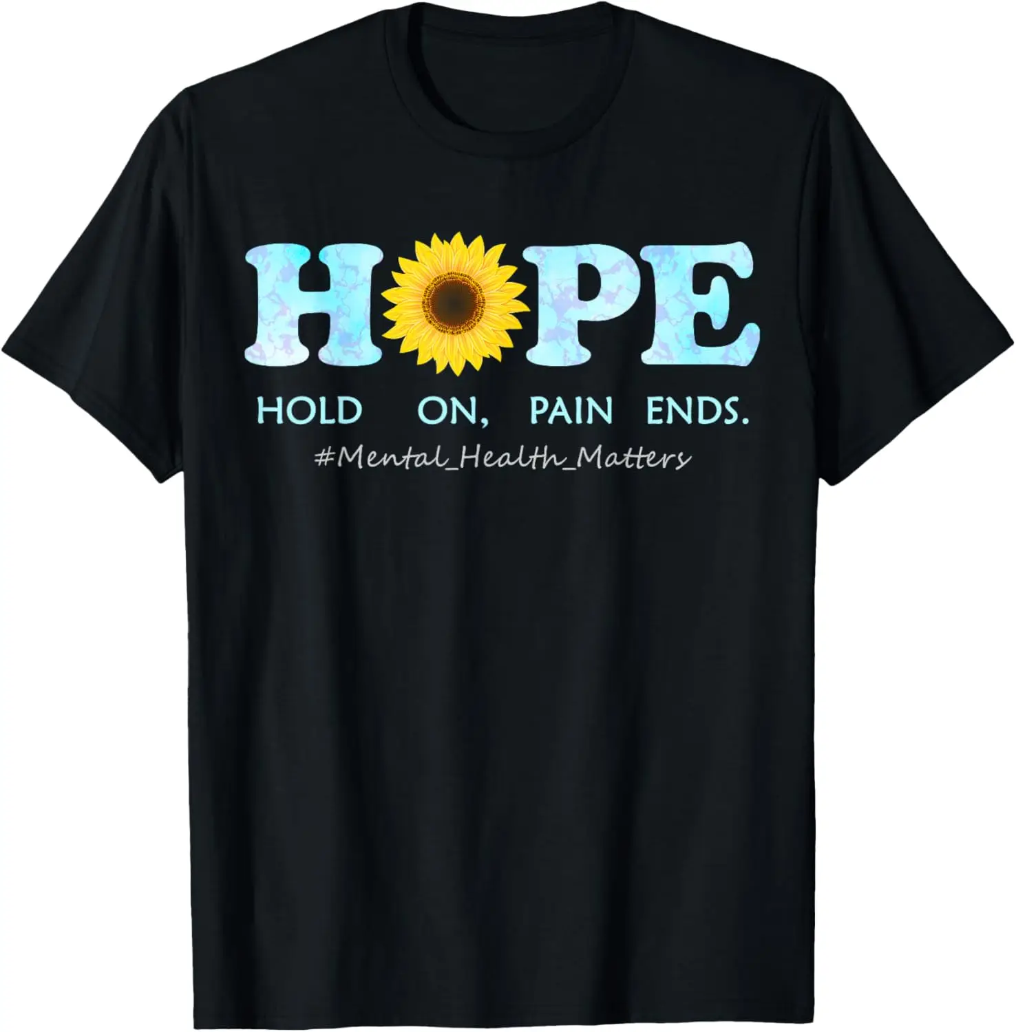 HOPE Hold On, Pain Ends - Depression Mental Health Awareness T-Shirt 100% Cotton Trendy Y2K Short-Sleeve Tee – Soft, Quick-Drying, & Moisture-Wicking; Ideal for Sports or Casual Wear; Great Gift for Christmas or Halloween.
