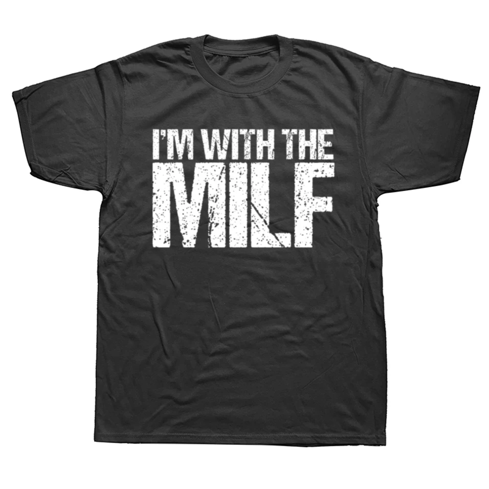 I'm with The MILF Husband Boyfriend Funny Lover Joke T Shirt Cotton Streetwear Short Sleeve Birthday Gifts T-shirt Mens Clothing