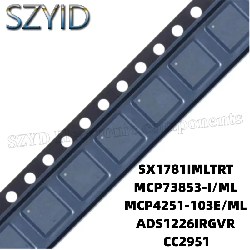 1PCS  QFN16-SX1781IMLTRT MCP73853-I/ML MCP4251-103E/ML ADS1226IRGVR CC2951