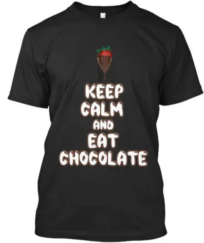 

Keep Calm And Eat Chocolate T-Shirt Made in the USA Size S to 5XL