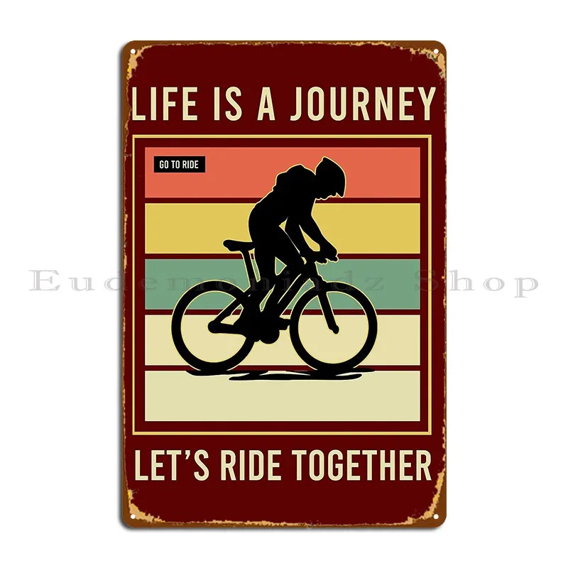 Cycling Life Is A Journey Let S Ride Together Metal Sign Club Bar Wall Plaque PaintingCustomize Vintage Tin Sign Poster