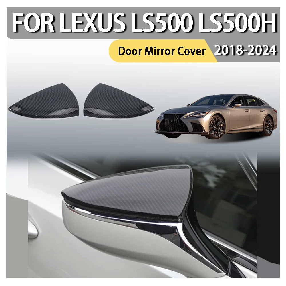 

Cars Accessories Door Mirror Cover For Lexus LS500 LS500h 2018 2019 2020 2021 2022 2023 2024 Car Decoration Car Decoration