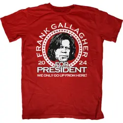 Frank Gallagher For President 2024 Best T Shirt Red Size S-4XL EG575