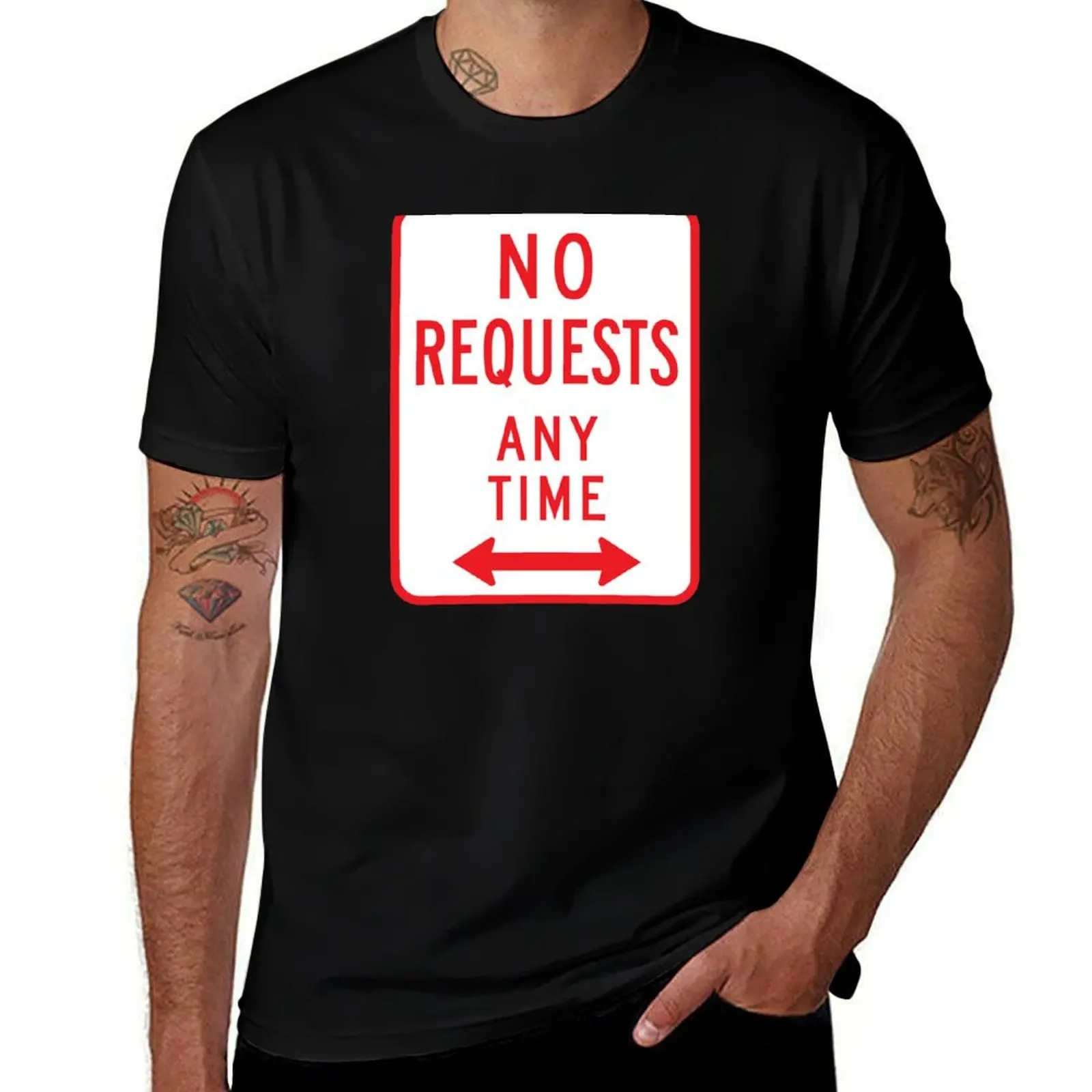 No Requests Any Time T-Shirt t shirts with prints T-Shirt