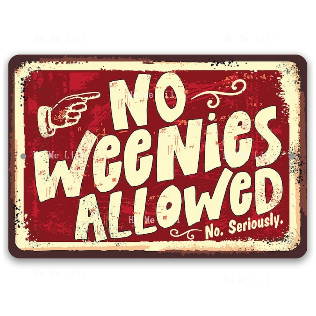 No Weenies Allowed Durable Metal Sign Use Indoor Outdoor Funny She Shed Decor And Girl Bathroom Sign