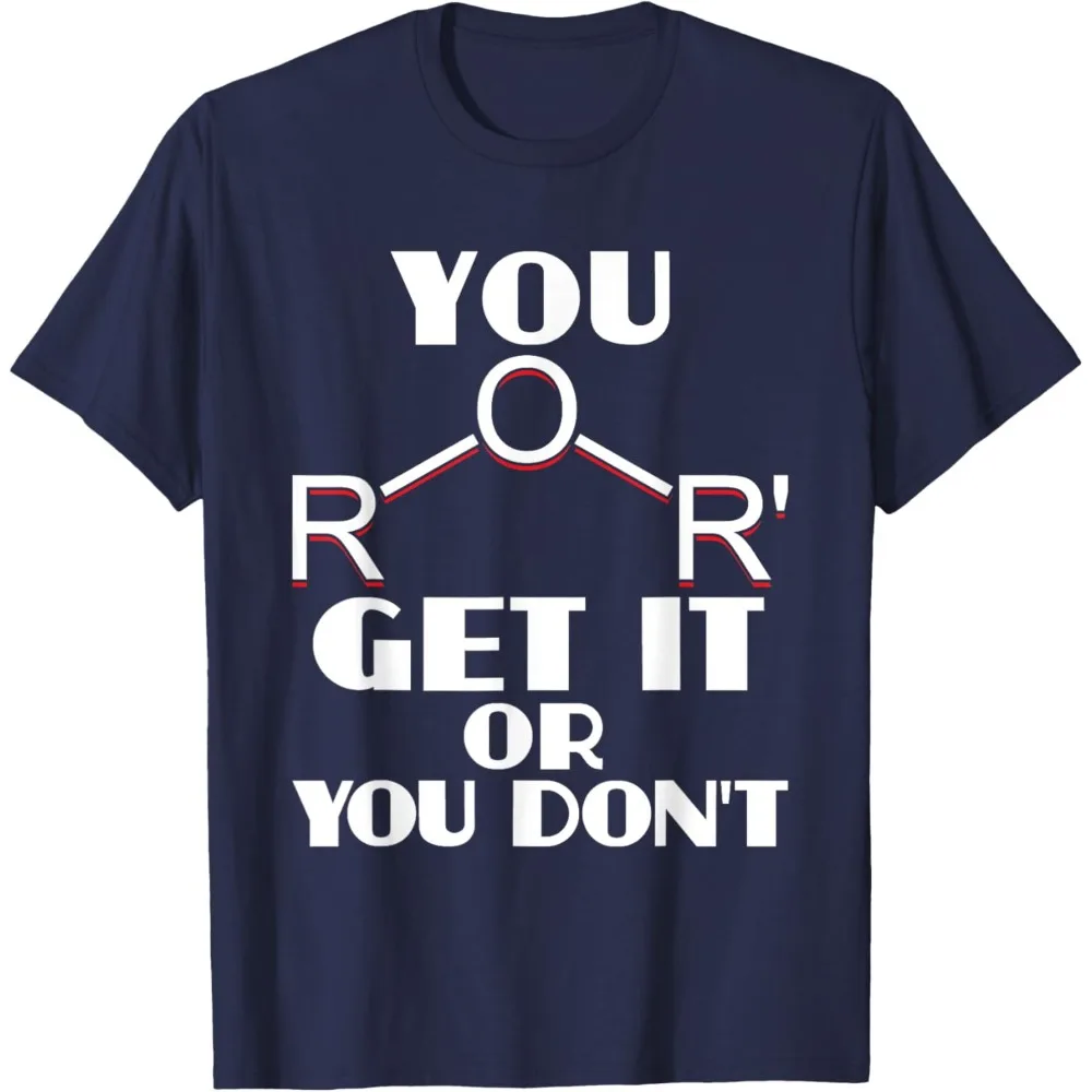 You Ether Get It or You Don't Chemistry Pun Science Teacher T-Shirt Comfortable Personality High Quality Cotton Tops