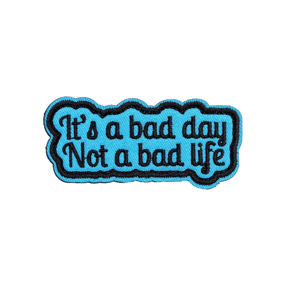 Not A Bad Life Fun Meme Quote  Morale Tactical Patch Embroidered Sticker Badge Hook Loop Fastener DIY Jeans Cap Backpack
