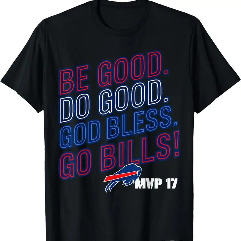 BE GOOD DO GOD BLESS GO BILLS T Shirt S 4XL