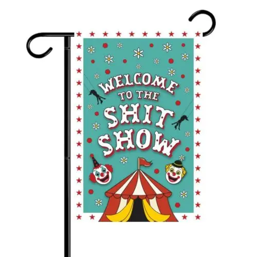 SHlT SHOW Double-Sided Garden Flag 12x18 Garden Outdoor Welcome Flags