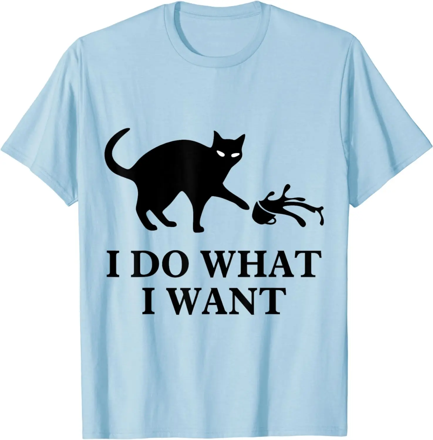 I Do What I Want Cat Crisp and Breathable Short Sleeves for Men and Women