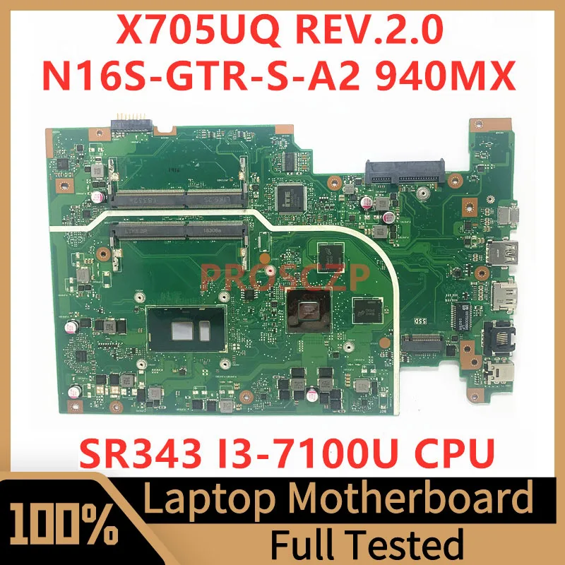 

X705UQ REV.2.0 Mainboard For Asus Laptop Motherboard N16S-GTR-S-A2 940MX With SR343 I3-7100U CPU 100% Fully Tested Working Well