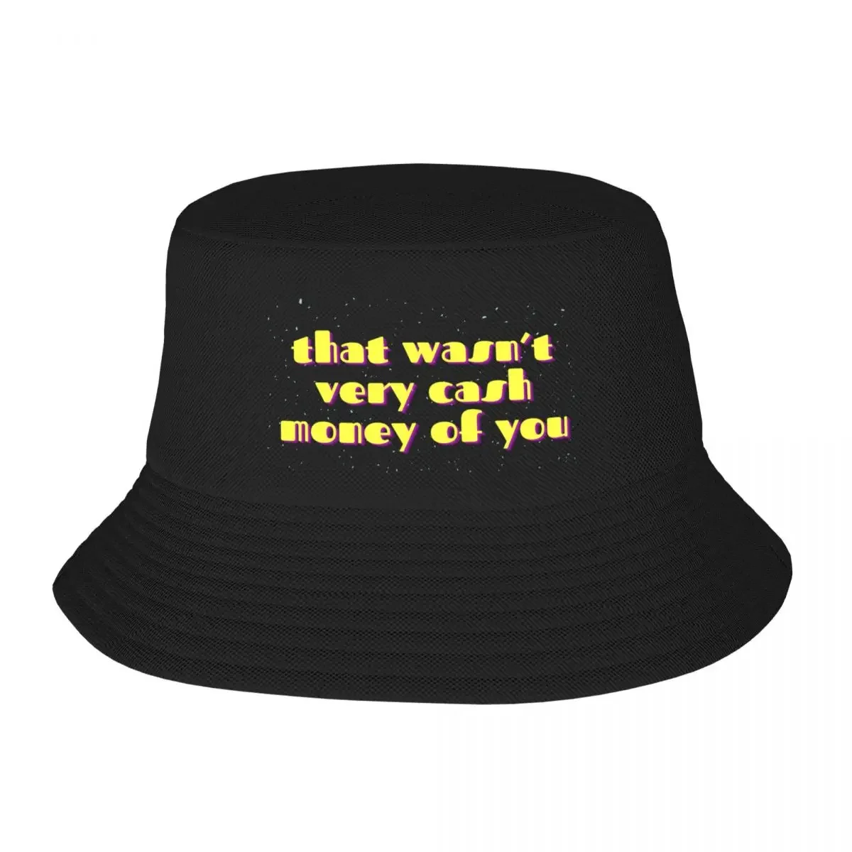 That Wasn't Very Cash Money of You Bucket Hat Hood custom Hat party Hat Women Hats Men's