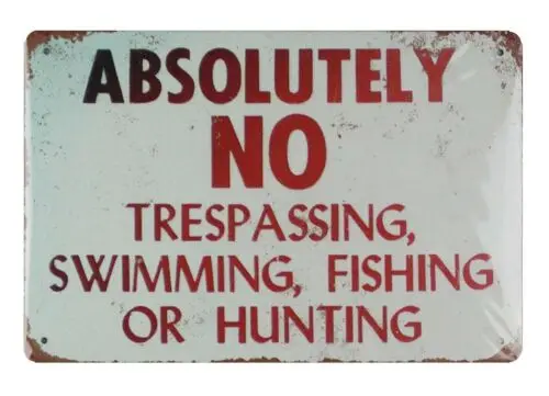 metal signs Absolutely No Trespassing Swimming Fishing or Hunting tin