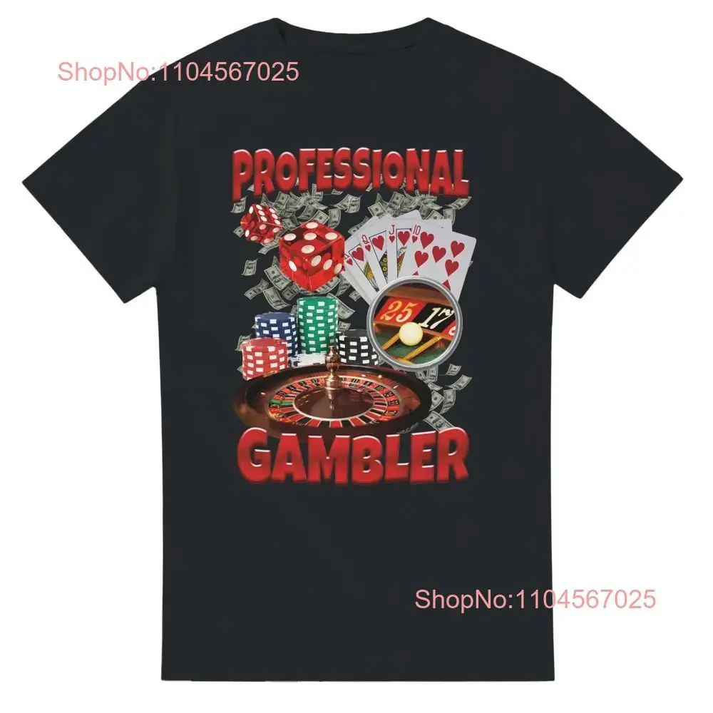 Professional Gambler T shirt Funny For Friend long or short sleeves