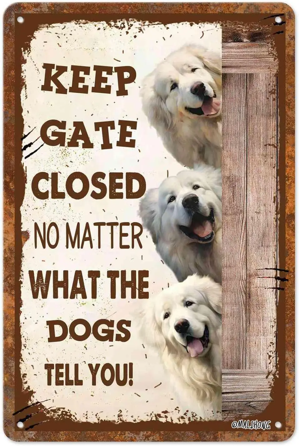 MALIHONG  Retro 3 Dogs Metel Sign Keep Gate Closed No Matter What The Great Pyrenees Dogs Tell You Front Door Yard Sign Dog in Y