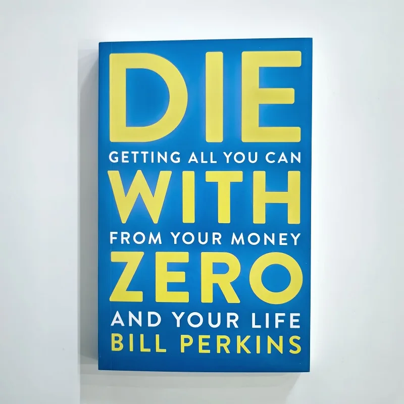 Die with Zero: Getting All You Can from Your Money and Your Life  English Books