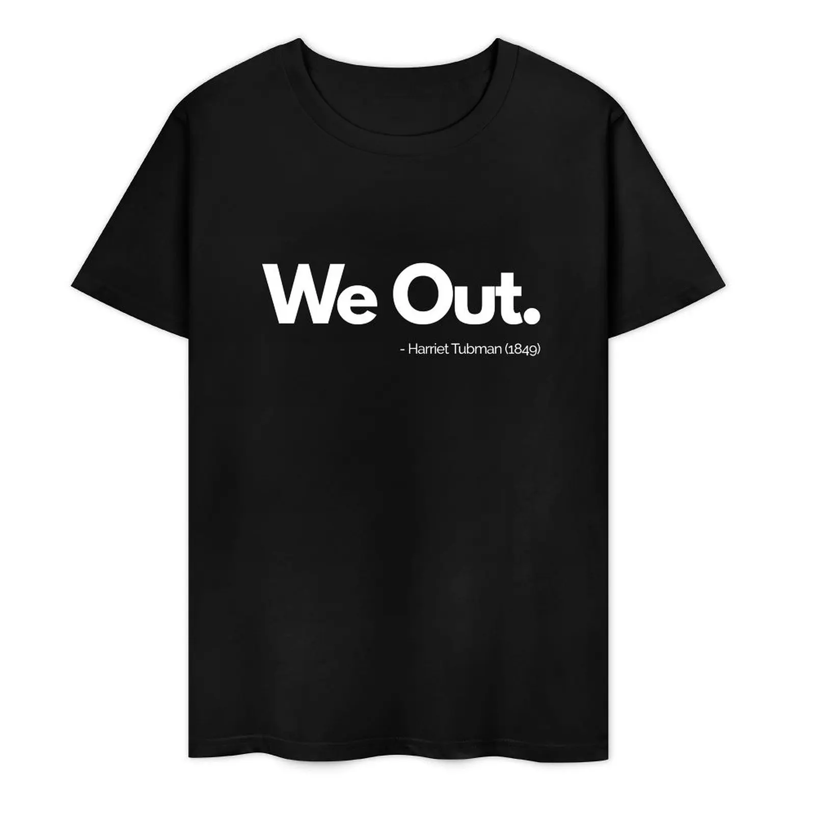 We Out Harriet Tubman Funny Quote T-Shirt blanks heavyweights Men's cotton t-shirt