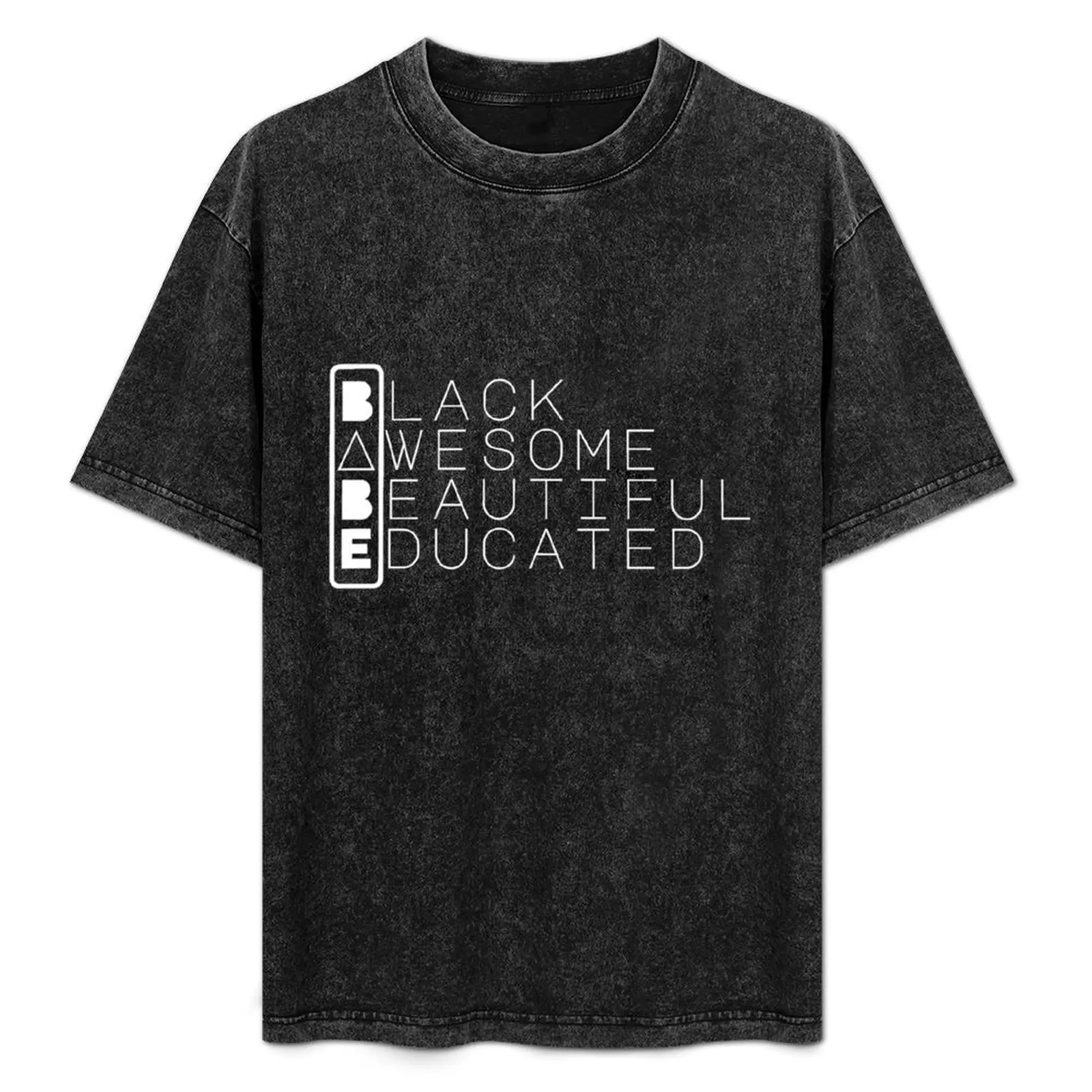 

BABE: Black, Awesome, Beautiful, Educated_ Black Shirt T-Shirt funny t shirts man graphic t shirts for man T-Shirt