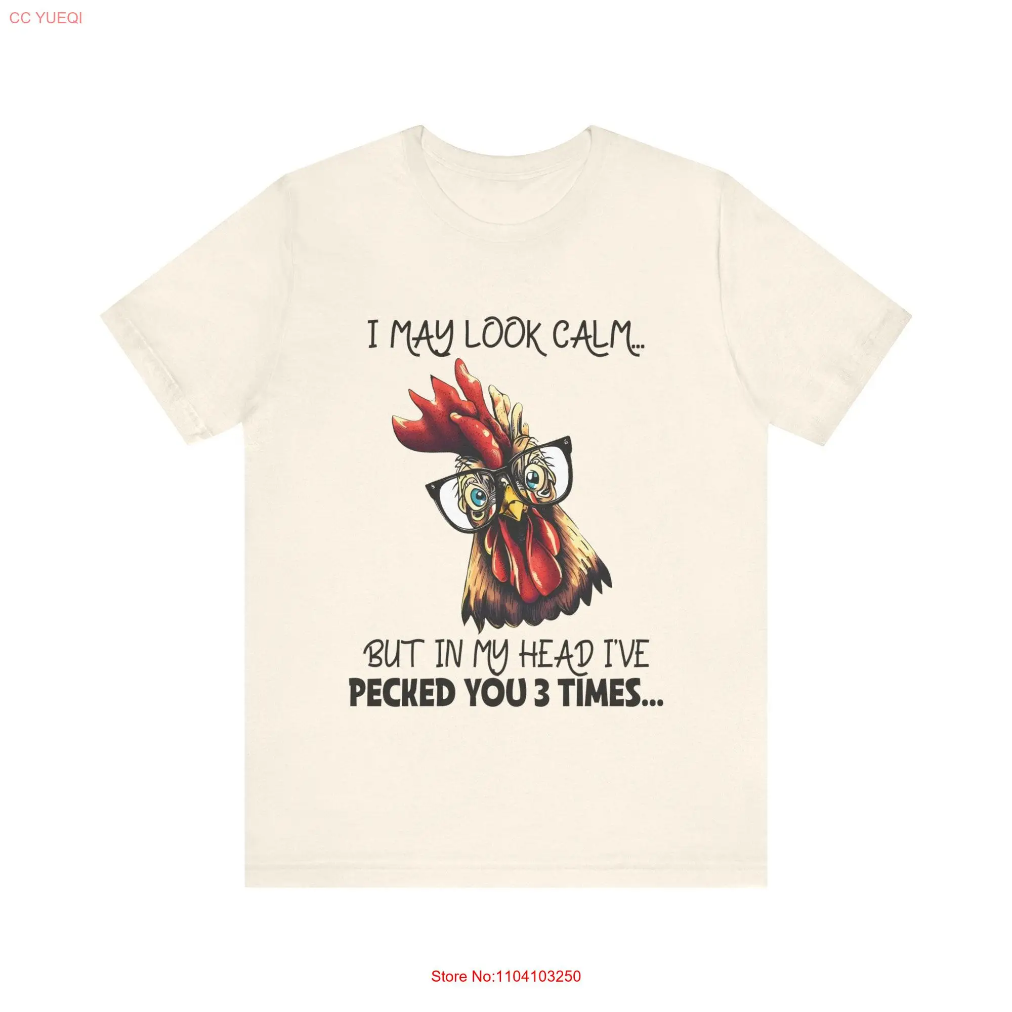 I May Look Calm But In My Head I've Pecked You 3 Times T Shirt Featuring a Witty Rooster Illustration