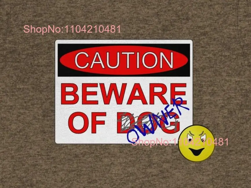

Caution Beware of Owner T Shirt Funny Dog long or short sleeves