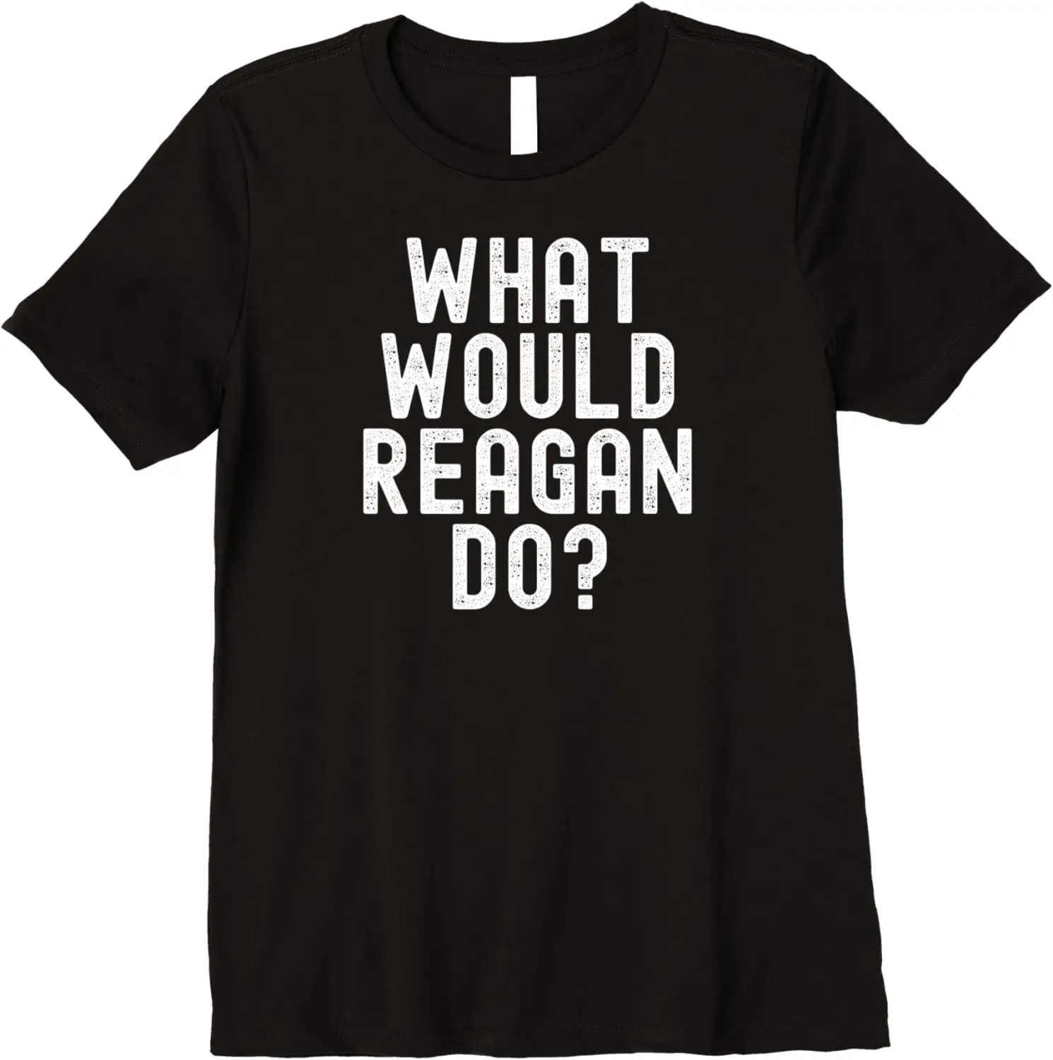 

What Would Reagan Do Funny Sarcastic Personalized Name Premium T-Shirt