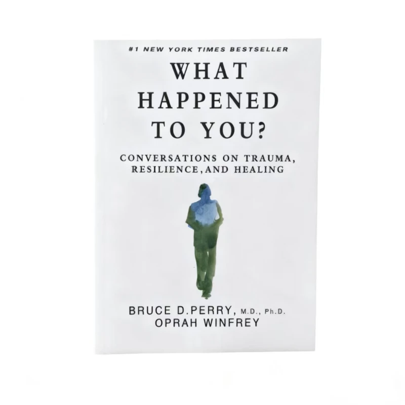 Qu'est-il arrivé à toi ? par Bruce D. Perry : Le changement révolutionnaire de la perspective « Qu'est-ce qui est mal ? » à « Qu'est-ce qui s'est passé ? » livre libreria libros