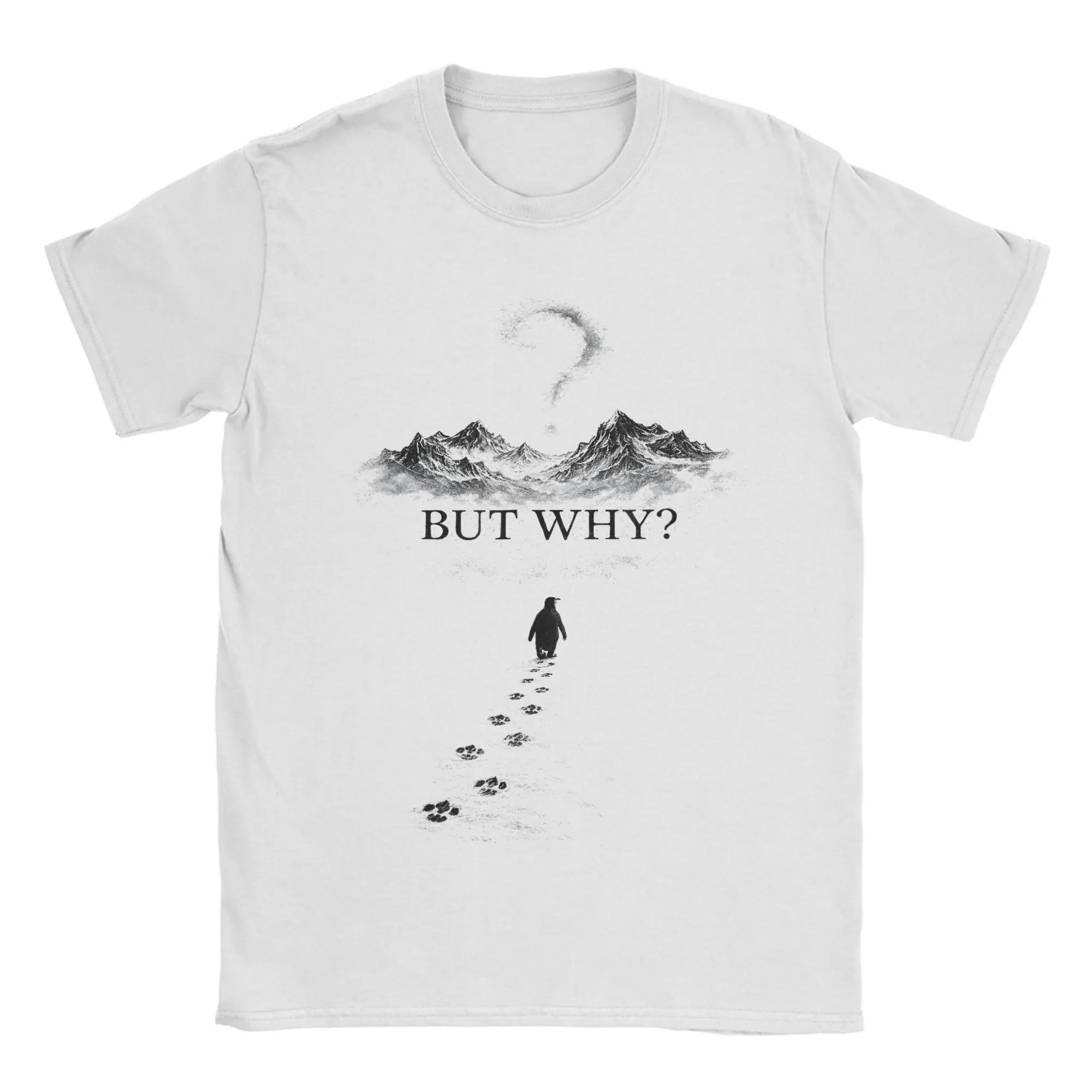 Funny Penguin But Why Head Towards The Mountains Motivationa T-Shirt for Men Crew Neck Cotton T Shirt Short Sleeve Tees