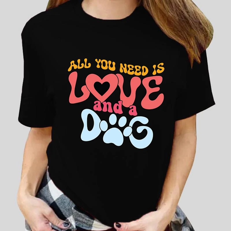 Mother's Day All You Need Is Love and a Dog Print T Shirt Summer Fashion Casual Short Sleeve Round Neck Tops Women T-shirts