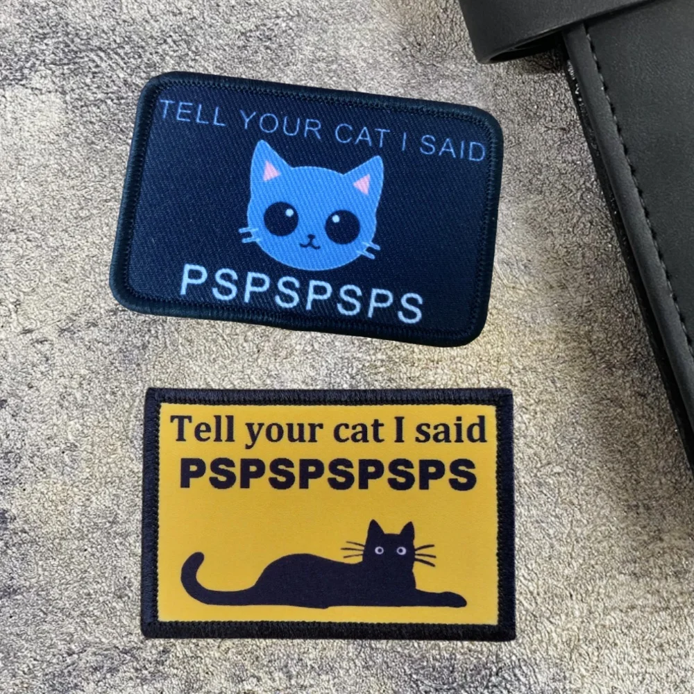 Tell Your Cat I Said Pspspsps Funny Meme Cat Tactical Patch Cute Cats Morale Badge Hook and Loop Military Backpack Hat Stickers