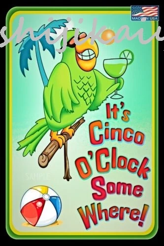 1 pack ITS CINCO O'CLOCK SOMEWHERE! METAL SIGN 8X12 TIKI BAR HAPPY HOUR MARGARITAVILLE