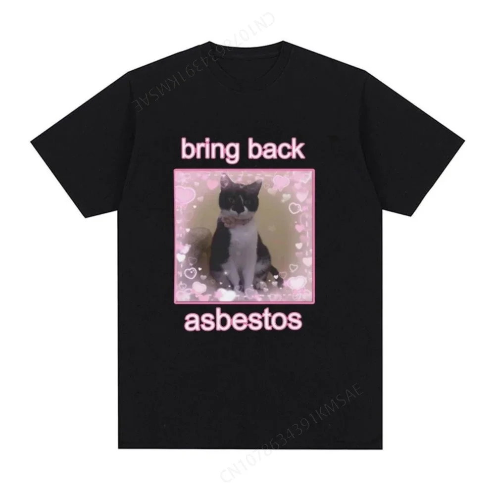 Bring Back Asbestos Cute Cat Meme Graphic T-Shirt Unisex Style Retro Short Sleeve T Shirts Men's Cotton Kawaii Oversized T-shirt