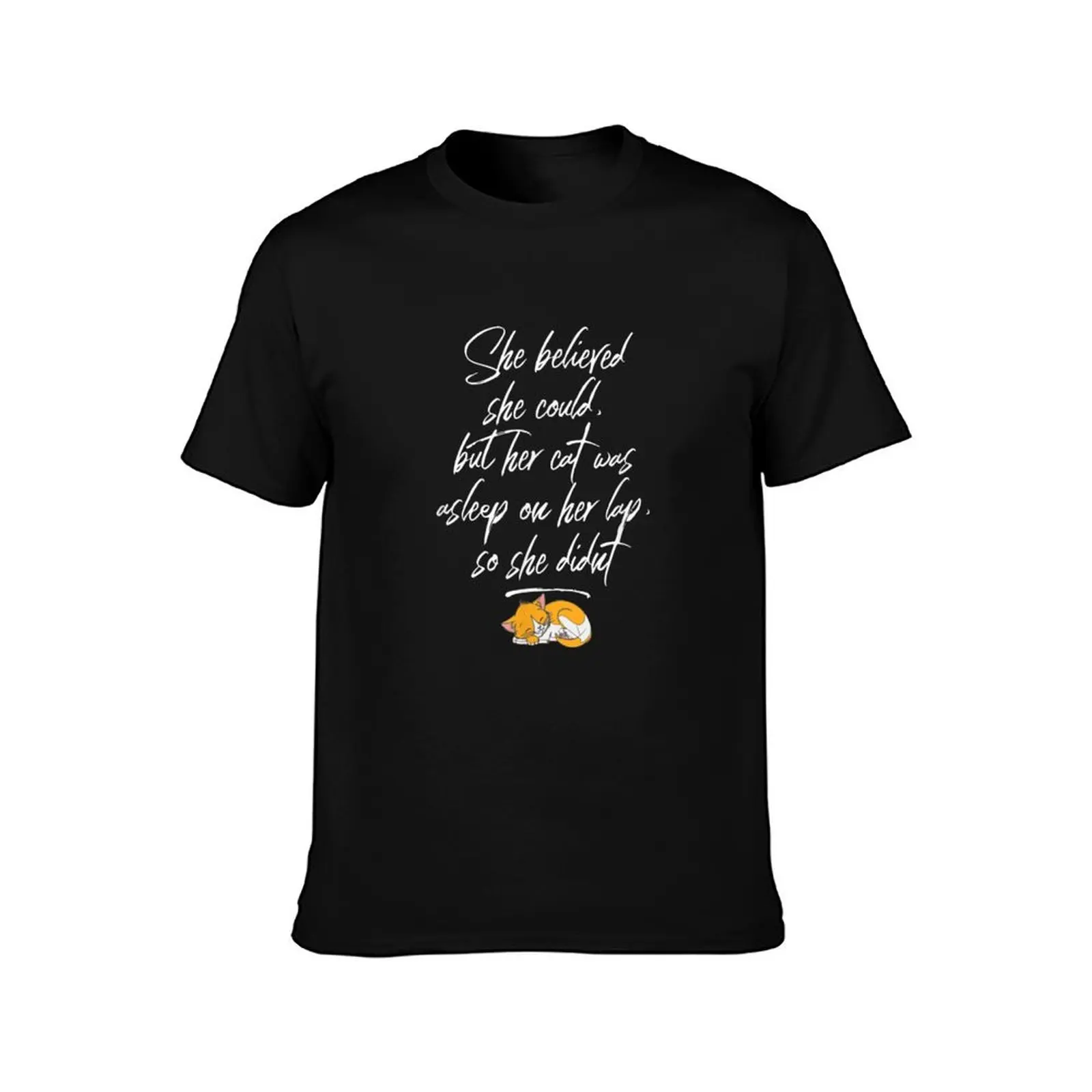 She Believed She Could, But Her Cat Was Asleep on Her Lap T-Shirt Plus Size Short Sleeve T-Shirt