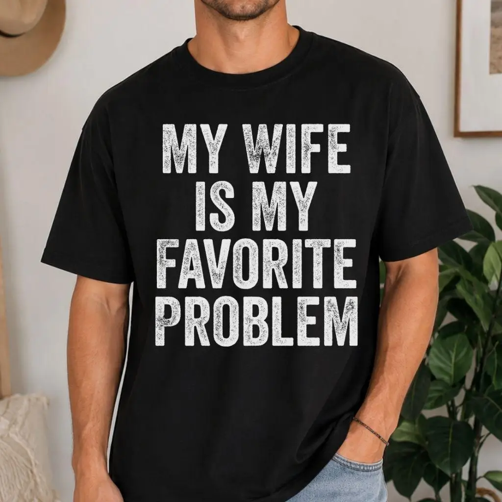 �My Wife Is My Favorite Problem“-Shirt, lustiges Ehemann-T-Shirt, Sommer-Herren-T-Shirt von hoher Qualität, Modetrend – lässig und bequem – Detail 6