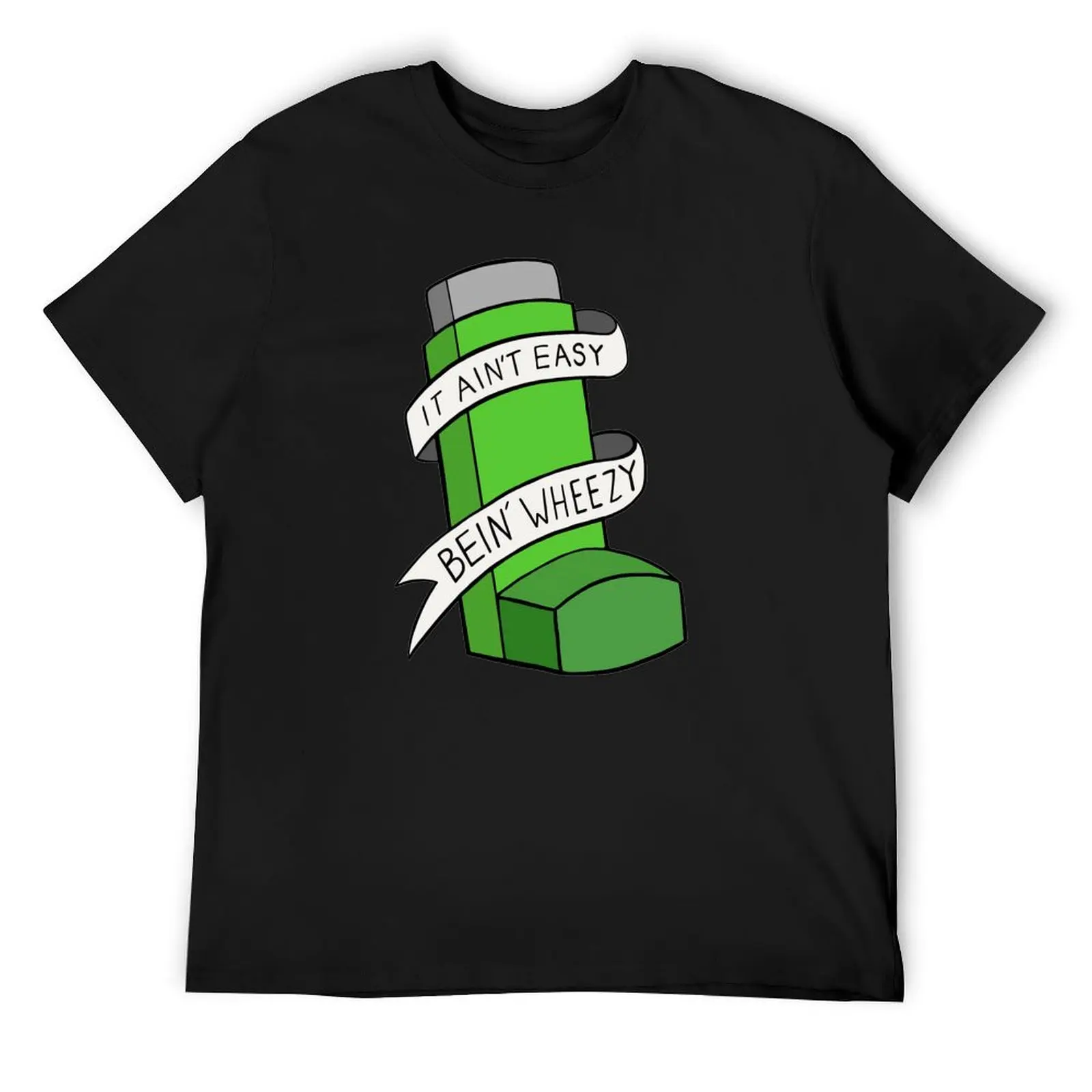 It ain't easy bein' wheezy (Green) T-Shirt oversized t shirt cute clothes blacks men graphic t shirts