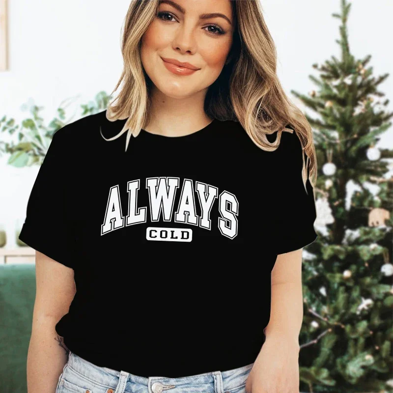

Повседневная Женская рождественская модная женская футболка с коротким рукавом и графическим рисунком, женская летняя футболка с надписью Always Cold
