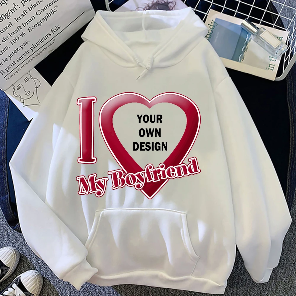I Love My Boyfriend Customized Your Brand Logo DIY Design Hoodies High-quality Men/Women Sweatshirt