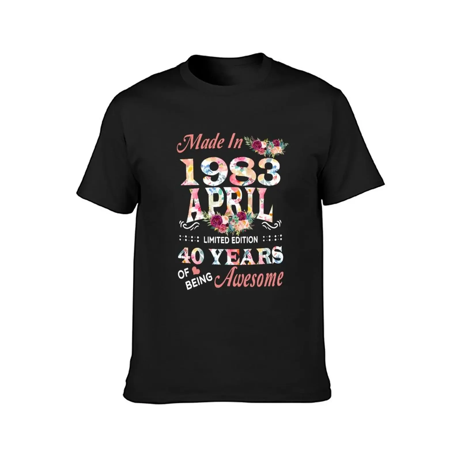 April Made In 1983 Flower 40 Years Of Being Awesome T-Shirt baggy shirts vintage graphic tee black t-shirts for men