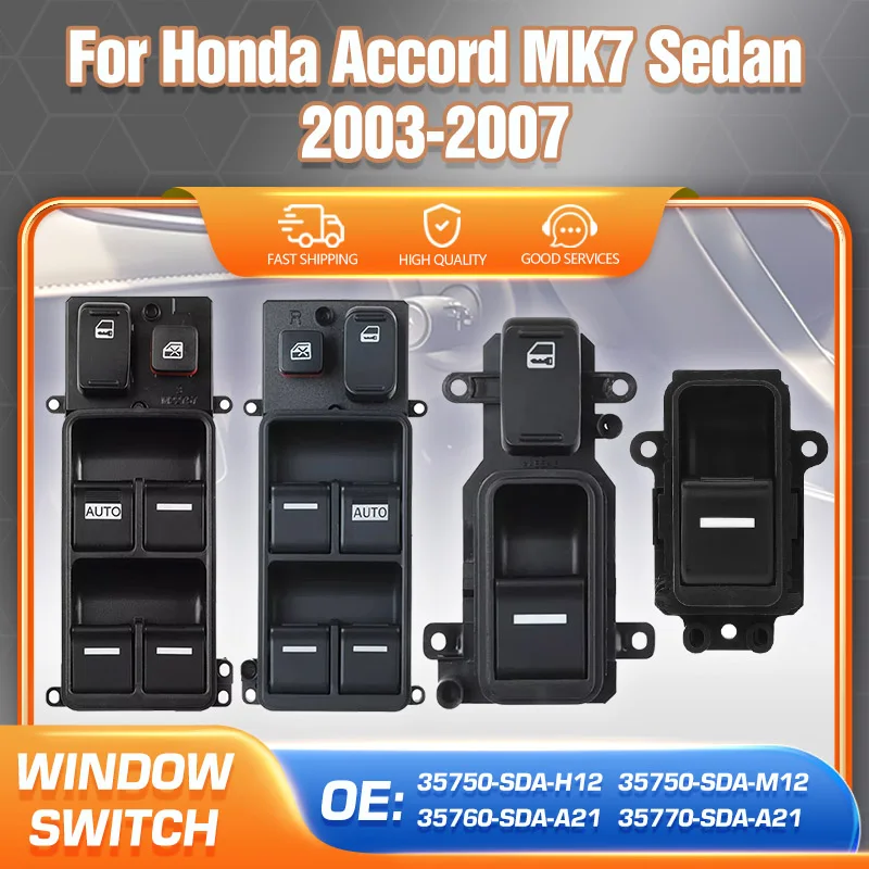 

Car For Honda Accord MK7 2003 2004 2005 2006 2007 Master Power Window Control Switch 35750-SDA-H12 35760-SDA-A21 35770-SDA-A21