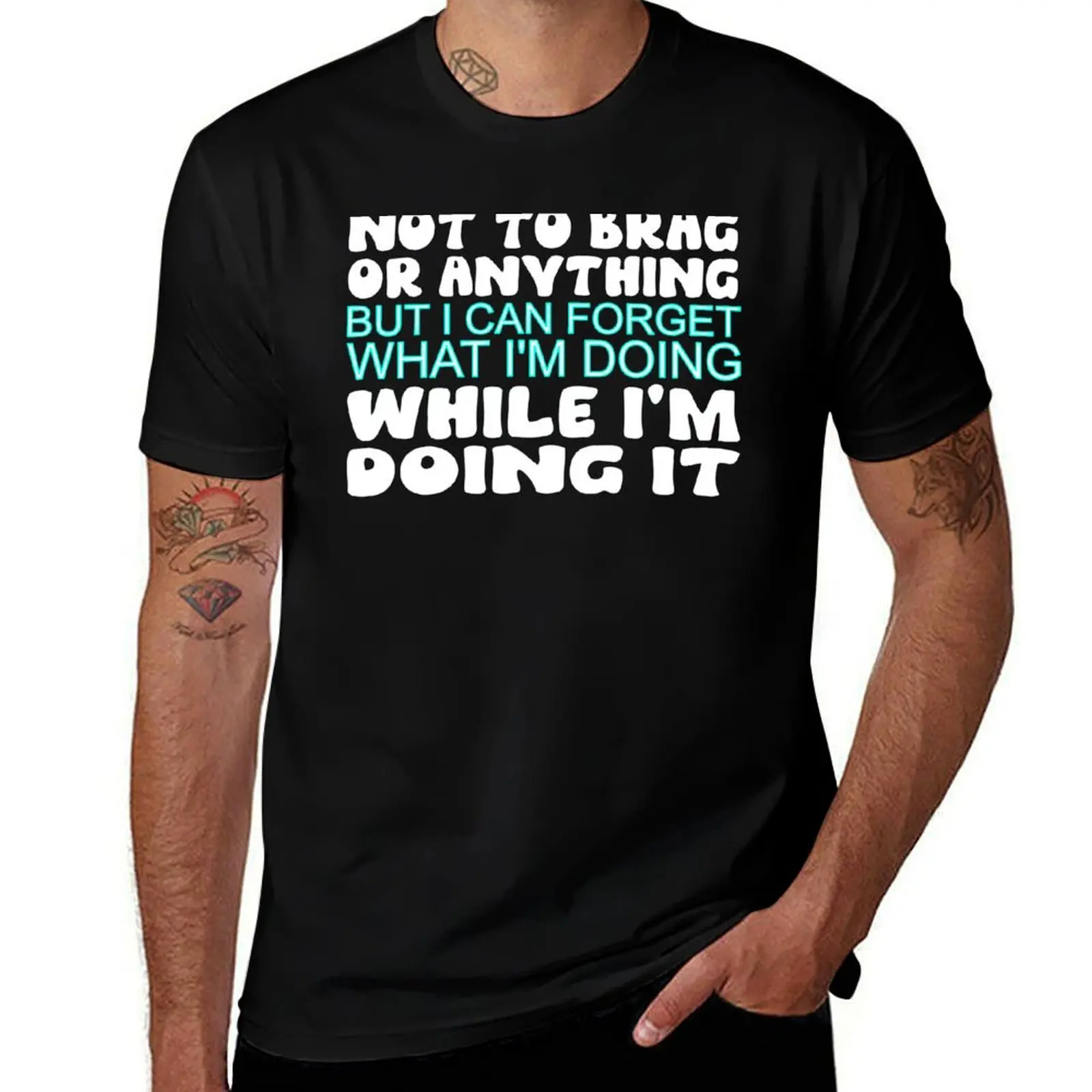 

forget funny something shirts can to doing t brag shirts it but not i'm what while doing t i'm or designer dark i T-Shirt humor