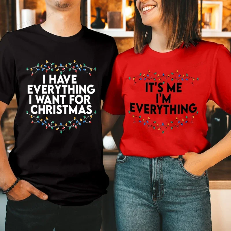 I Have Everything I Want for Christmas T-Shirts, It's Me I'm Everything Couple Matching T-Shirts,Funny Xmas Party Couple Tees