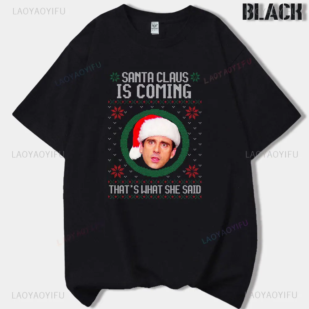 Funny Santa Is Coming Tonight That's What She Said Printed T-shirt Tv Show The Office High Quality Cotton T Shirs New Year Xmas