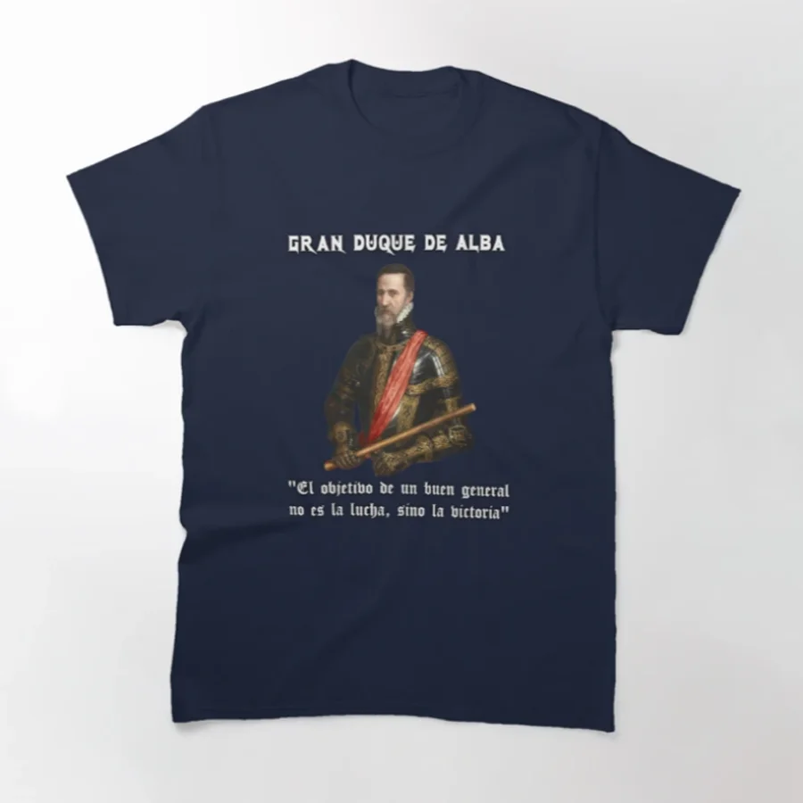 Spanish General and Statesman Duke of Alba T-Shirt 100% Cotton O-Neck Summer Short Sleeve Casual Mens T-shirt Size S-3XL