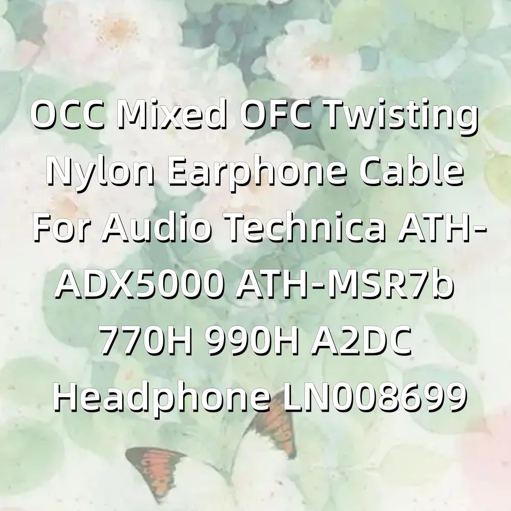 오디오 테크니카 ATH-ADX5000 ATH-MSR7b 770H 990H A2DC 헤드폰 LN008699용 OCC 혼합 OFC 트위스팅 나일론 이어폰 케이블