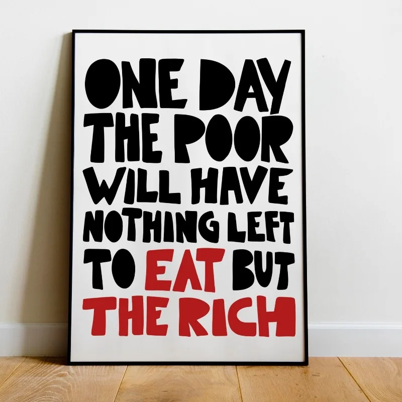 Bold Typography Quote Canvas Wall Art Unframed One Day The Poor Will Have Nothing Left To Eat But The Rich Poster for Room Decor